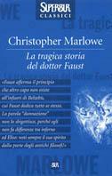 La tragica storia del dottor Faust - Christopher Marlowe - Libro Rizzoli 2003, Superbur classici | Libraccio.it
