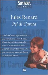 Pel di carota - Jules Renard - Libro Rizzoli 2003, Superbur classici | Libraccio.it