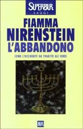 L'abbandono. Come l'Occidente ha tradito gli ebrei