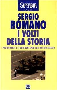 I volti della storia. I protagonisti e le questioni aperte del nostro passato - Sergio Romano - Libro Rizzoli 2003, BUR Supersaggi | Libraccio.it