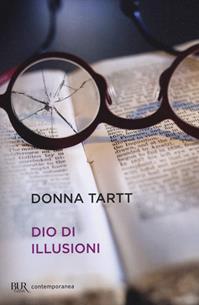 Dio di illusioni - Donna Tartt - Libro Rizzoli 2003, BUR Contemporanea | Libraccio.it