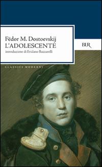 L'adolescente - Fëdor Dostoevskij - Libro Rizzoli 2003, BUR Classici | Libraccio.it