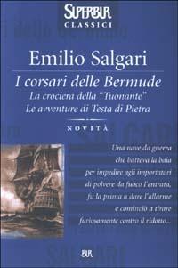 I corsari delle Bermude-La crociera della «Tuonante»-Le avventure di Testa di Pietra - Emilio Salgari - Libro Rizzoli 2003, Superbur classici | Libraccio.it