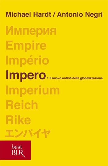 Impero. Il nuovo ordine della globalizzazione - Michael Hardt, Antonio Negri - Libro Rizzoli 2003, BUR Saggi e documenti | Libraccio.it