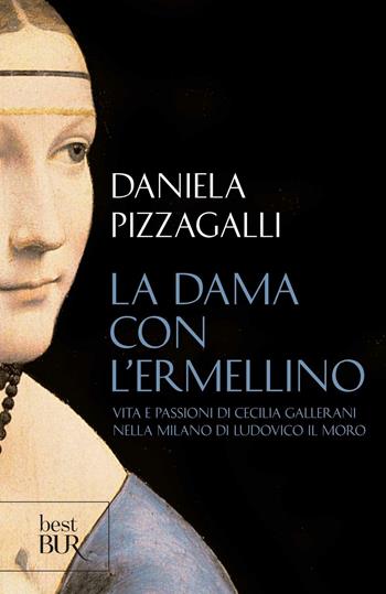 La dama con l'ermellino - Daniela Pizzagalli - Libro Rizzoli 2003, BUR Saggi e documenti | Libraccio.it