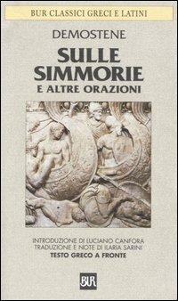 Sulle Simmorie e altre orazioni. Testo greco a fronte - Demostene - Libro Rizzoli 2003, BUR Classici greci e latini | Libraccio.it