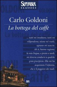 La bottega del caffè - Carlo Goldoni - Libro Rizzoli 2003, BUR Superbur classici | Libraccio.it