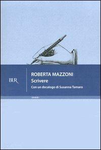Scrivere - Roberta Mazzoni - Libro Rizzoli 2003, BUR Saggi | Libraccio.it