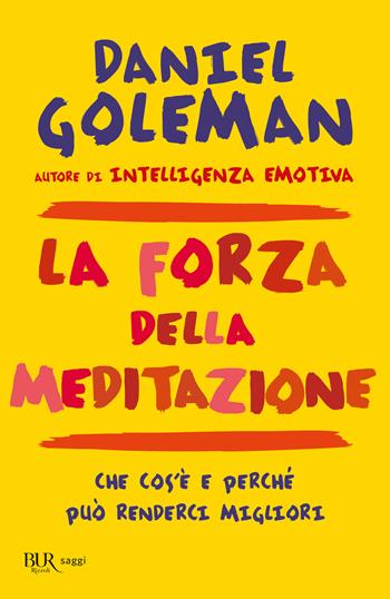 La forza della meditazione - Daniel Goleman - Libro Rizzoli 2003, BUR Saggi e documenti | Libraccio.it