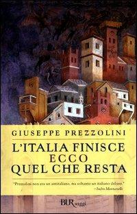 L'Italia finisce. Ecco quel che resta - Giuseppe Prezzolini - Libro Rizzoli 2003, BUR Saggi e documenti | Libraccio.it