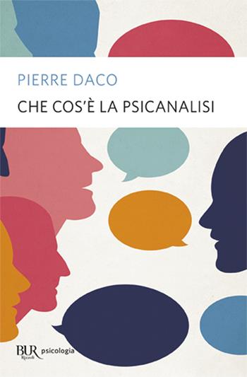 Che cos'è la psicanalisi - Pierre Daco - Libro Rizzoli 2003, BUR Superbur psicologia per tutti | Libraccio.it