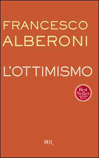 L'ottimismo - Francesco Alberoni - Libro Rizzoli 2003, BUR Supersaggi | Libraccio.it