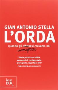 L'orda. Quando gli albanesi eravamo noi - Gian Antonio Stella - Libro Rizzoli 2003, BUR Saggi | Libraccio.it