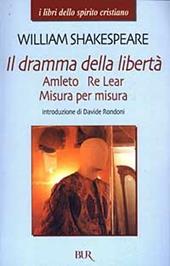 Il dramma della libertà: Amleto-Re Lear-Misura per misura