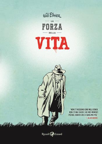 La forza della vita - Will Eisner - Libro Rizzoli Lizard 2018 | Libraccio.it