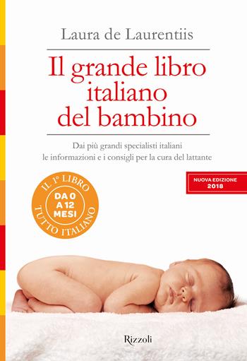 Il grande libro italiano del bambino. Nuova ediz. - Laura De Laurentiis - Libro Rizzoli 2018 | Libraccio.it