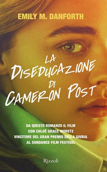 La diseducazione di Cameron Post - Emily M. Danforth - Libro Rizzoli 2018, Narrativa Ragazzi | Libraccio.it