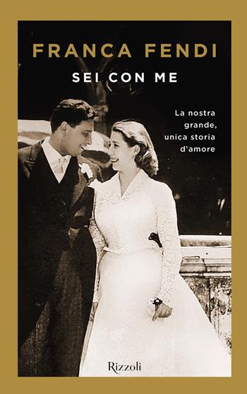 Sei con me - Franca Fendi - Libro Rizzoli 2018 | Libraccio.it