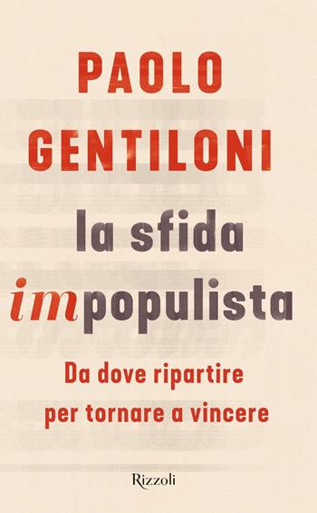 La sfida impopulista. Da dove partire per tornare a vincere - Paolo Gentiloni - Libro Rizzoli 2018, Saggi italiani | Libraccio.it