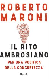 Il rito ambrosiano. Per una politica della concretezza