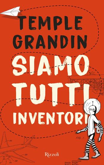 Siamo tutti inventori - Temple Grandin - Libro Rizzoli 2019 | Libraccio.it