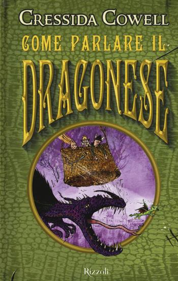 Come parlare il dragonese - Cressida Cowell - Libro Rizzoli 2019, Narrativa Ragazzi | Libraccio.it