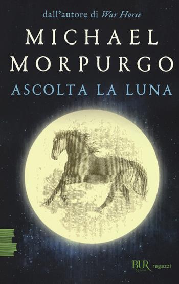 Ascolta la luna - Michael Morpurgo - Libro Rizzoli 2019, BUR Ragazzi Verdi | Libraccio.it
