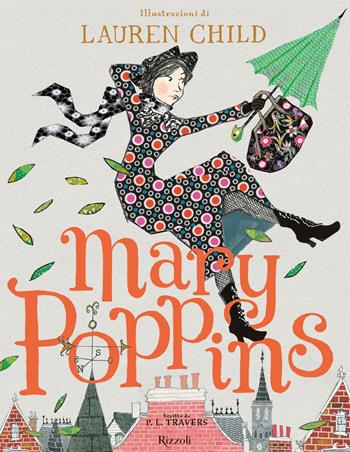 Mary Poppins - P. L. Travers - Libro Rizzoli 2018, Albi illustrati | Libraccio.it