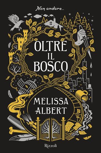 Oltre il bosco - Melissa Albert - Libro Rizzoli 2019, Narrativa Ragazzi | Libraccio.it