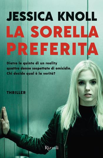 La sorella preferita - Jessica Knoll - Libro Rizzoli 2019 | Libraccio.it
