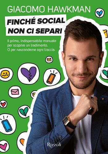 Finché social non ci separi - Giacomo Hawkman - Libro Rizzoli 2019, Varia | Libraccio.it