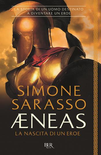 Aeneas. La nascita di un eroe - Simone Sarasso - Libro Rizzoli 2019, BUR Best BUR | Libraccio.it