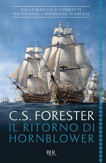 Il ritorno di Hornblower - Cecil Scott Forester - Libro Rizzoli 2019, BUR Best BUR | Libraccio.it