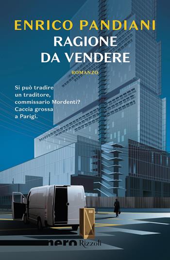 Ragione da vendere - Enrico Pandiani - Libro Rizzoli 2019, Nero Rizzoli | Libraccio.it