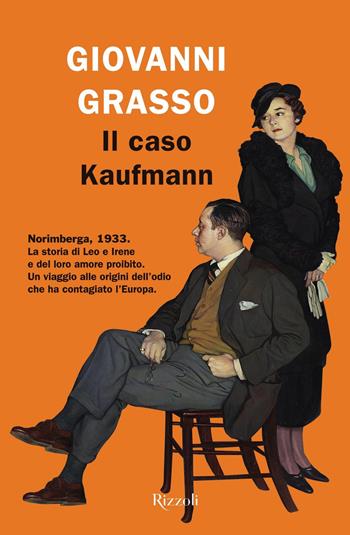 Il caso Kaufmann - Giovanni Grasso - Libro Rizzoli 2019, Rizzoli narrativa | Libraccio.it