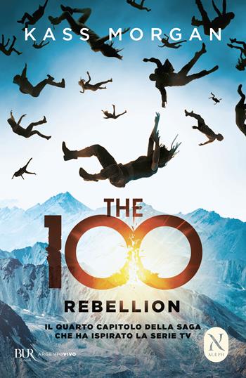 The 100. Rebellion - Kass Morgan - Libro Rizzoli 2019, BUR Best BUR | Libraccio.it