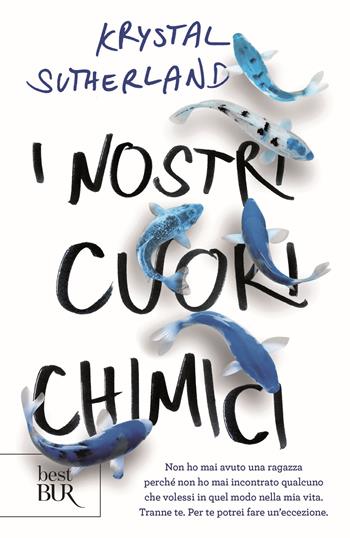 I nostri cuori chimici - Krystal Sutherland - Libro Rizzoli 2019, BUR Best BUR | Libraccio.it
