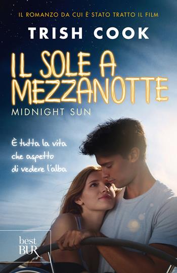 Il sole a mezzanotte. Midnight sun - Trish Cook - Libro Rizzoli 2019, BUR Best BUR | Libraccio.it