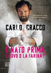 È nato prima l'uovo o la farina? 60 nuove ricette per raccontare, con le parole e con i piatti, 11 ingredienti della cucina italiana