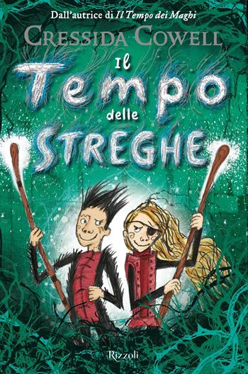 Il tempo delle streghe - Cressida Cowell - Libro Rizzoli 2019 | Libraccio.it