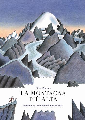 La montagna più alta - Pierre Zenzius - Libro Rizzoli 2019 | Libraccio.it