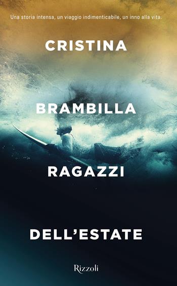 Ragazzi dell'estate - Cristina Brambilla - Libro Rizzoli 2019, Argentovivo | Libraccio.it