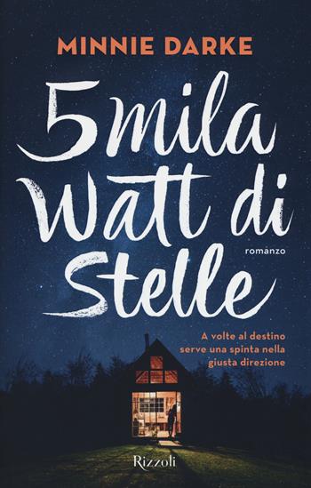 5mila watt di stelle - Minnie Darke - Libro Rizzoli 2019 | Libraccio.it