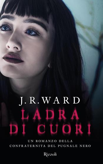 Ladra di cuori. La confraternita del pugnale nero. Vol. 16 - J. R. Ward - Libro Rizzoli 2019, Rizzoli narrativa | Libraccio.it