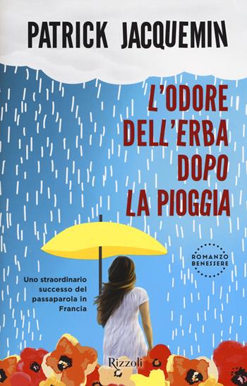 L'odore dell'erba dopo la pioggia - Patrick Jacquemin - Libro Rizzoli 2019, Varia | Libraccio.it