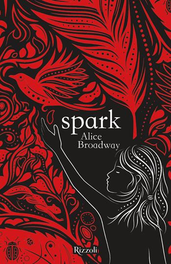 Spark - Alice Broadway - Libro Rizzoli 2019, Argentovivo | Libraccio.it