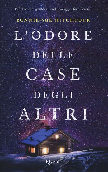 L'odore delle case degli altri - Bonnie-Sue Hitchcock - Libro Rizzoli 2019, Argentovivo | Libraccio.it