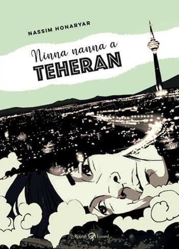 Ninna nanna a Teheran - Nassim Honaryar - Libro Rizzoli Lizard 2019 | Libraccio.it
