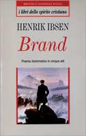 Brand. Poema drammatico in cinque atti - Henrik Ibsen - Libro Rizzoli 1995, I libri dello spirito cristiano | Libraccio.it