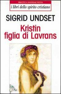 Kristin figlia di Lavrans - Sigrid Undset - Libro Rizzoli 1996, BUR I libri dello spirito cristiano | Libraccio.it